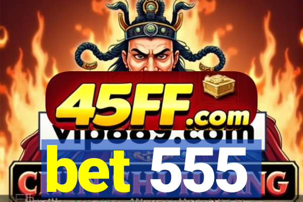 bet 555